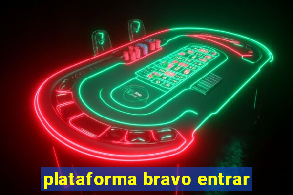 plataforma bravo entrar